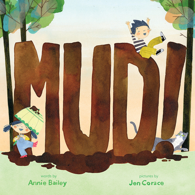 Mud! By Annie Bailey, Jen Corace (Illustrator) Cover Image