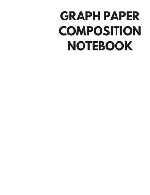Graph Paper Composition Notebook: White Color Cover, Grid Paper Notebook, 4x4 Quad Ruled, 106 Sheets (Large, 8.5 X 11) Cover Image