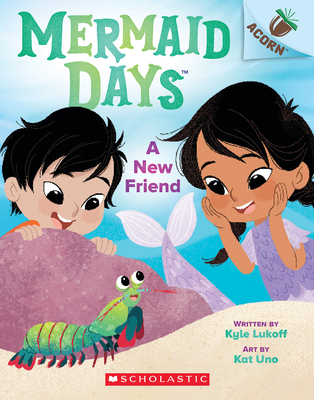 A New Friend: An Acorn Book (Mermaid Days #3) By Kyle Lukoff, Kat Uno (Illustrator) Cover Image