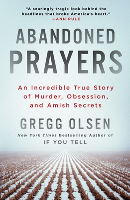 Abandoned Prayers: An Incredible True Story of Murder, Obsession, and Amish Secrets Cover Image
