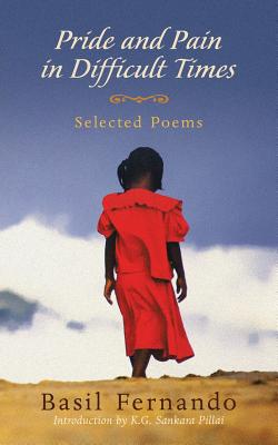 Pride and Pain in Difficult Times: Selected Poems Cover Image