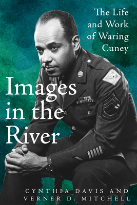 Images in the River: The Life and Work of Waring Cuney (Afro-Texans)