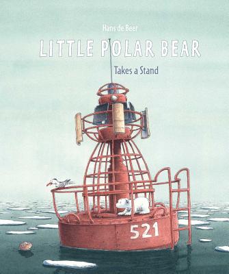 Little Polar Bear Takes a Stand By Hans de Beer Cover Image