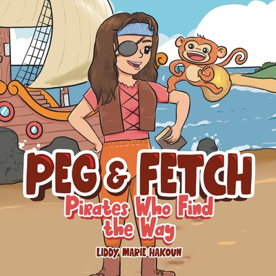 Peg & Fetch: Pirates Who Find the Way Cover Image