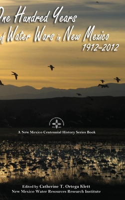 One Hundred Years of Water Wars in New Mexico, 1912-2012: A New Mexico Centennial History Series Book Cover Image