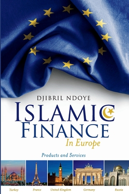 Islamic Finance in Europe: Products and Services By Djibril Ndoye Cover Image