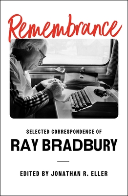 Remembrance: Selected Correspondence of Ray Bradbury Cover Image