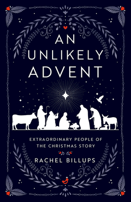 An Unlikely Advent: Extraordinary People of the Christmas Story Cover Image