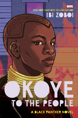 Okoye to the People: A Black Panther Novel By Ibi Zoboi, Noa Denmon (Illustrator) Cover Image