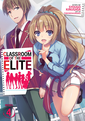 Classroom of the Elite (Light Novel) Vol. 4 By Syougo Kinugasa Cover Image