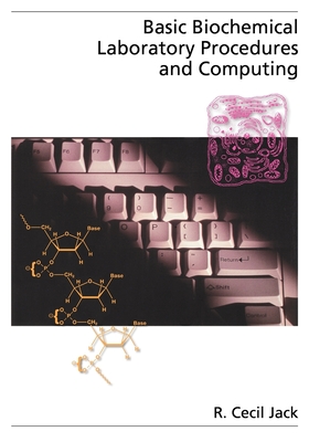 Basic Biochemical Laboratory Procedures and Computing: With Principles, Review Questions, Worked Examples, and Spreadsheet Solutions (Topics in Biochemistry)