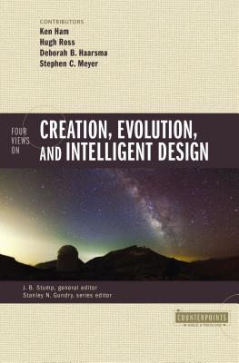 Four Views on Creation, Evolution, and Intelligent Design (Counterpoints: Bible and Theology) By Ken Ham (Contribution by), Hugh Ross (Contribution by), Deborah Haarsma (Contribution by) Cover Image