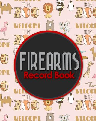 Firearms Record Book: Acquisition And Disposition Book, C&R, Firearm Log Book, Firearms Inventory Log Book, ATF Books, Cute Zoo Animals Cove Cover Image