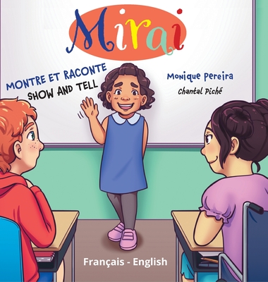 Mirai: Montre et raconte/Show and Tell By Monique Pereira, Chantal Piché (Illustrator) Cover Image