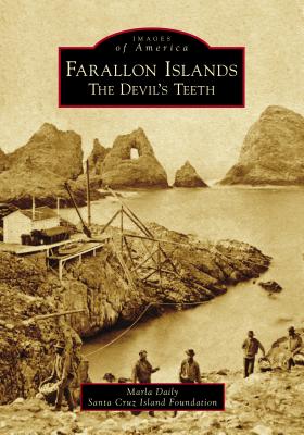 Farallon Islands: The Devil's Teeth By Marla Daily, Santa Cruz Island Foundation Cover Image