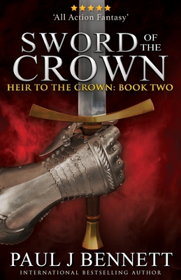 Sword of the Crown (Heir to the Crown #2) By Paul J. Bennett Cover Image