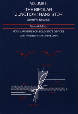 Modular Series on Solid State Devices: Volume III: The Bipolar Junction Transistor Cover Image