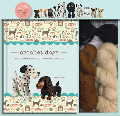 Crochet Dogs: 10 Adorable Projects for Dog Lovers (Crochet Kits) Cover Image