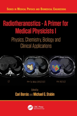 Radiotheranostics - A Primer for Medical Physicists I: Physics, Chemistry, Biology and Clinical Applications Cover Image
