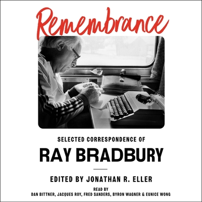 Remembrance: Selected Correspondence of Ray Bradbury Cover Image