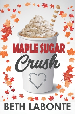 Maple Sugar Crush (An Autumnboro Sweet Romance #2)