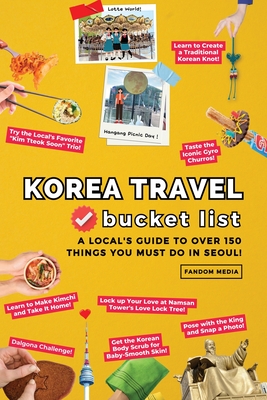 Korea Travel Bucket List - A Local's Guide to Over 150 Things You Must Do in Seoul! By Fandom Media Cover Image