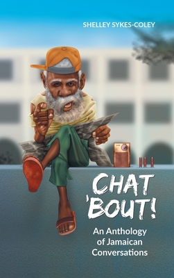 Chat 'Bout!: An Anthology of Jamaican Conversations Cover Image