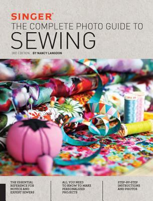 Singer: The Complete Photo Guide to Sewing, 3rd Edition Cover Image