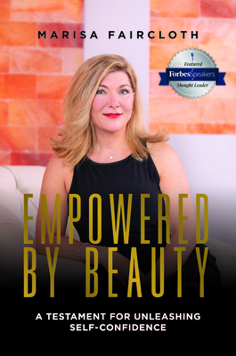 Empowered by Beauty: A Testament for Unleashing Self-Confidence: A Testament for Unleashing Self-Confidence By Marisa Faircloth Cover Image