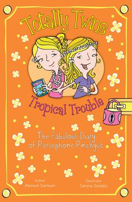 Tropical Trouble: The Fabulous Diary of Persephone Pinchgut By Aleesah Darlison, Serena Geddes (Illustrator) Cover Image