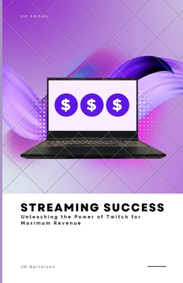 Streaming Success: Unleashing the Power of Twitch for Maximum Revenue Cover Image