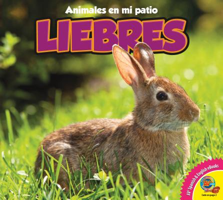 Liebres = Rabbits (Animales en Mi Patio) By Pamela McDowell Cover Image