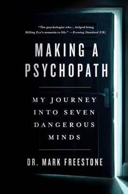 Making a Psychopath: My Journey into Seven Dangerous Minds cover