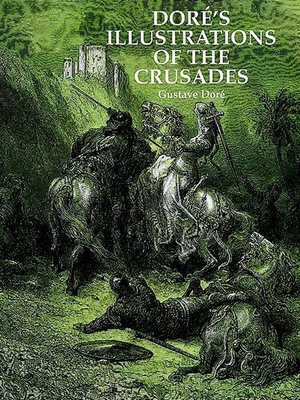 Doré's Illustrations of the Crusades (Dover Fine Art)