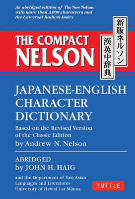 The Compact Nelson Japanese-English Character Dictionary By John H. Haig, Andrew N. Nelson Cover Image