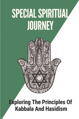 Special Spiritual Journey: Exploring The Principles Of Kabbala And Hasidism: A New Theory In Physics By Na Eder Cover Image