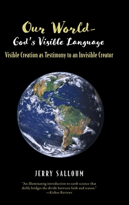 Our World- God's Visible Language: Visible Creation as Testimony to an Invisible Creator Cover Image