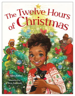 The Twelve Hours of Christmas By Jenn Bailey, Bea Jackson (Illustrator) Cover Image