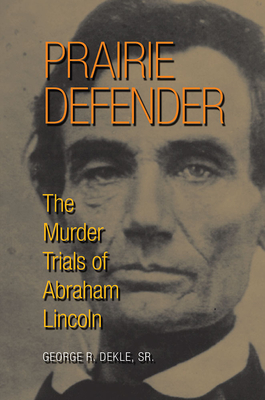 Prairie Defender: The Murder Trials of Abraham Lincoln Cover Image