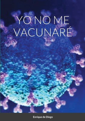 Yo No Me Vacunaré Cover Image