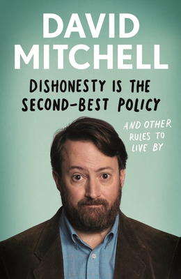 Dishonesty Is the Second-Best Policy By David Mitchell Cover Image