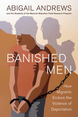 Banished Men: How Migrants Endure the Violence of Deportation Cover Image
