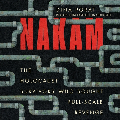 Nakam: The Holocaust Survivors Who Sought Full-Scale Revenge Cover Image