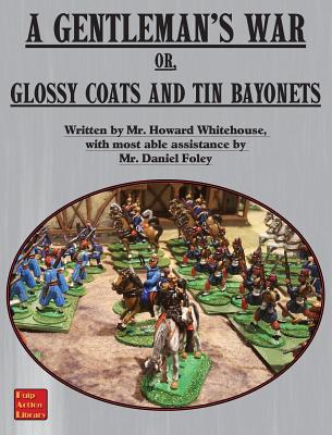A Gentleman's War: or Glossy Coats and Tin Bayonets Cover Image