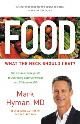 Food: What the Heck Should I Eat? (The Dr. Hyman Library #7)