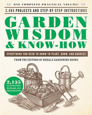 Garden Wisdom & Know-How: Everything You Need to Know to Plant, Grow, and Harvest Cover Image