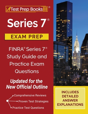Series 7 Exam Prep: FINRA Series 7 Study Guide and Practice Exam Questions [Updated for the New Official Outline] By Tpb Publishing Cover Image