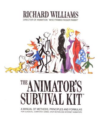 The Animator's Survival Kit: A Manual of Methods, Principles and Formulas for Classical, Computer, Games, Stop Motion and Internet Animators By Richard Williams Cover Image