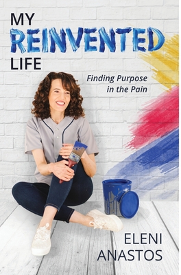 My Reinvented Life: Finding Purpose in the Pain Cover Image