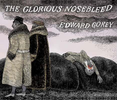 The Glorious Nosebleed: Fifth Alphabet By Edward Gorey (Illustrator) Cover Image